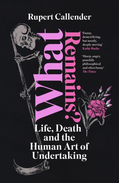 What Remains? : Life, Death and the Human Art of Undertaking - 9781915294234