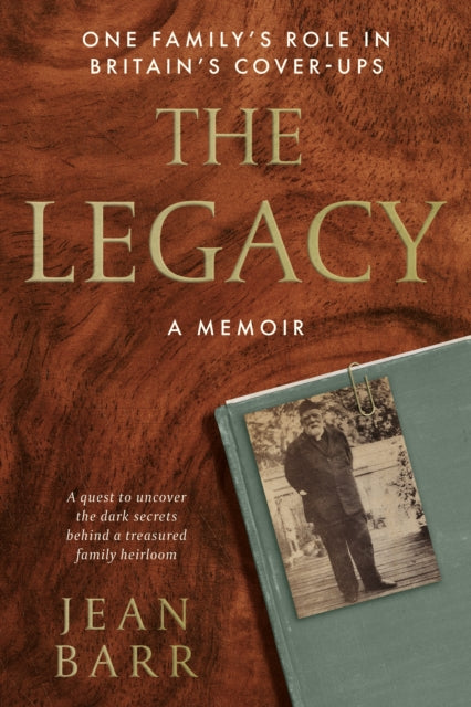 The Legacy: A Memoir : One family's role in Britain's cover-ups - 9781915352392