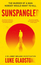 Sunspangled : The murder of a man nobody would want to kill - 9781915352408