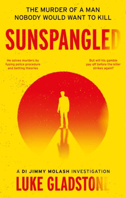 Sunspangled : The murder of a man nobody would want to kill - 9781915352408