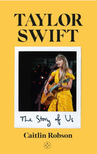 Taylor Swift: The Story of Us - A Swiftie's Journey Across the Eras - 9781915406798