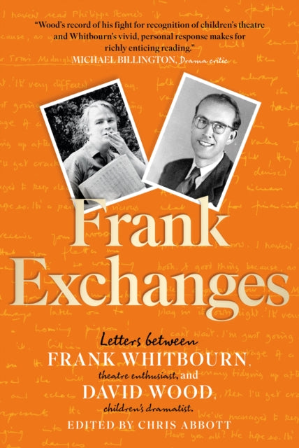 Frank Exchanges : Letters between Frank Whitbourn, theatre enthusiast, and David Wood, children's dramatist - 9781915603876