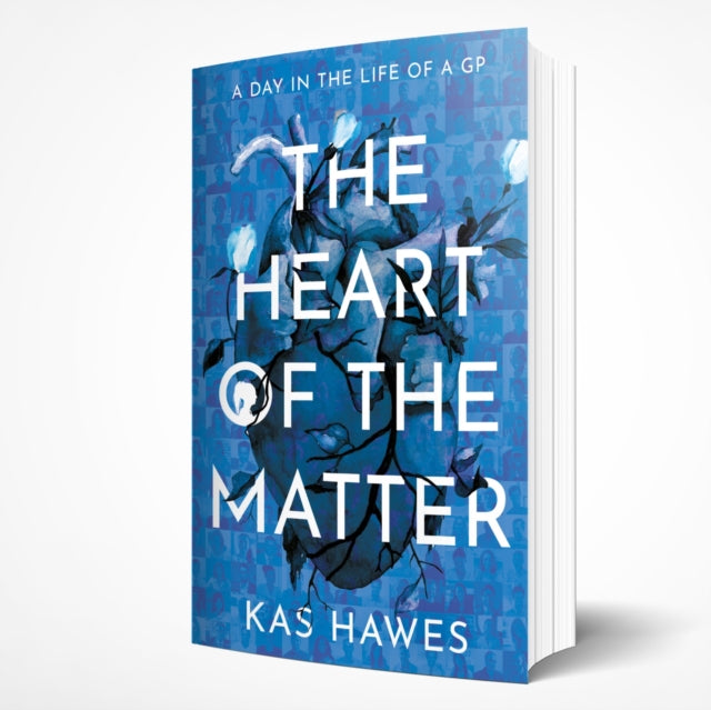 The Heart of the Matter : A Day in the Life of a GP - 9781915853165