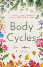 Body Cycles : An essential guide on how to live naturally in line with the seasons - 9781915853264