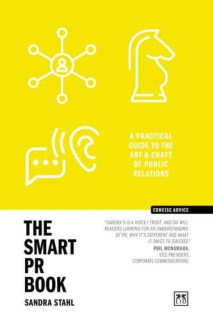 The Smart PR Book : The art and craft of public relations - 9781915951670