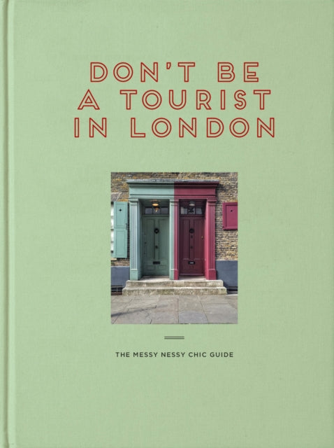 Don't be a Tourist in London : The Messy Nessy Chic Guide - 9781916430945