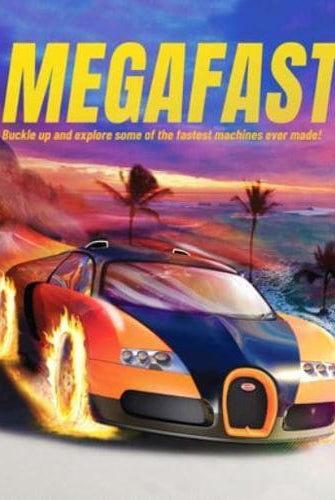 Megafast : Buckle Up and Explore Some of the Fastest Machines Ever Made!