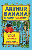 Arthur Banana and the World's Deadliest Frog - 9781916668423