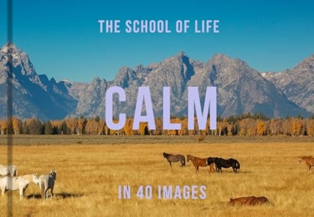 Calm in 40 Images : The art of finding serenity - 9781916753006