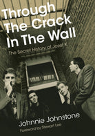 Through The Crack In The Wall : The Secret History Of Josef K - 9781916829046