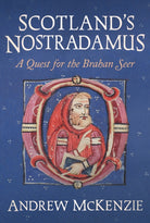 Scotland’s Nostradamus : A Quest for the Brahan Seer - 9781916846449