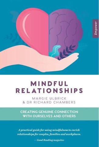 Mindful Relationships : Creating genuine connection with ourselves and others
