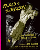 Texas Is The Reason : The Mavericks of Lone Star Punk - 9781935950172