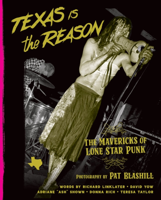 Texas Is The Reason : The Mavericks of Lone Star Punk - 9781935950172