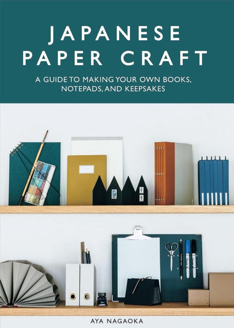 Japanese Paper Craft : A Guide to Making Your Own Books, Notepads, and Keepsakes - 9781958417652