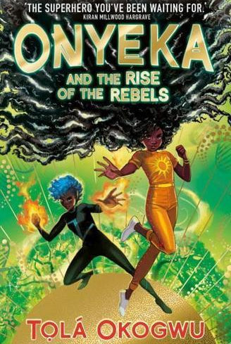 Onyeka and the Rise of the Rebels : A superhero adventure perfect for Marvel and DC fans!