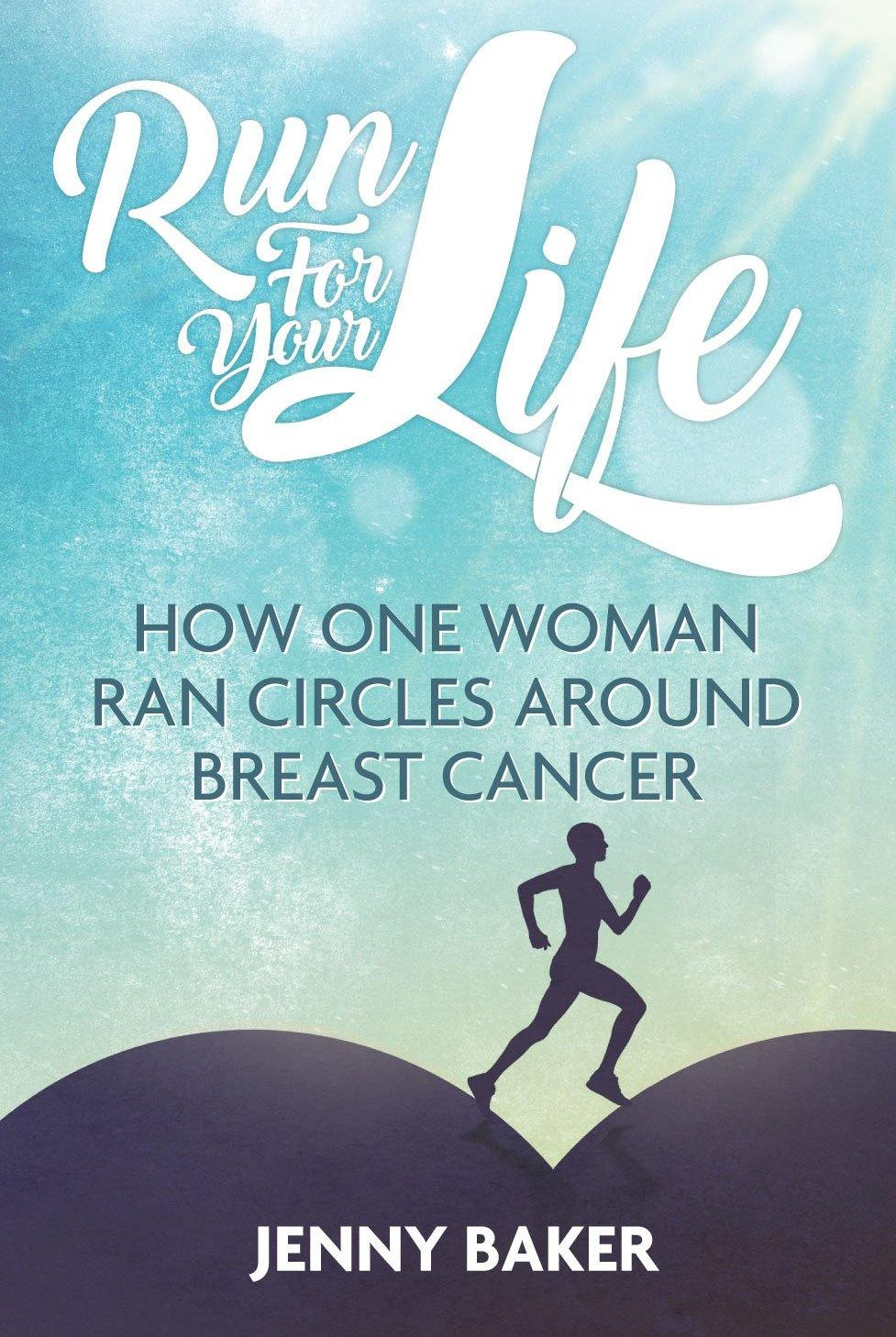 Run for Your Life: How One Woman Ran Circles Around Breast Cancer - Belfast Books