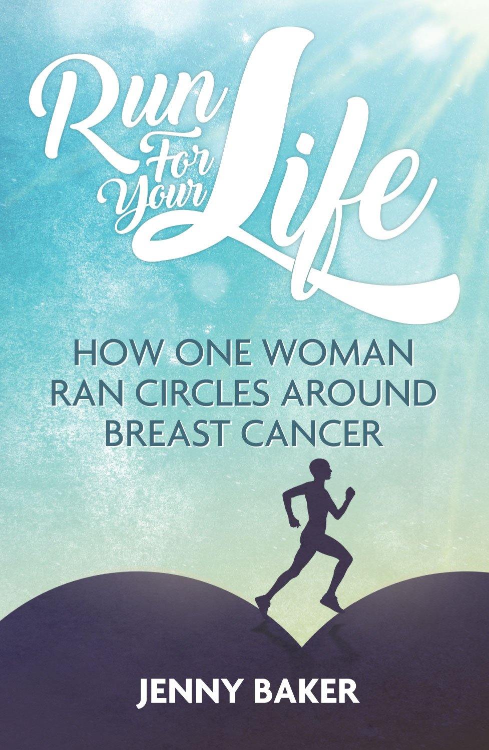Run for Your Life: How One Woman Ran Circles Around Breast Cancer - Belfast Books