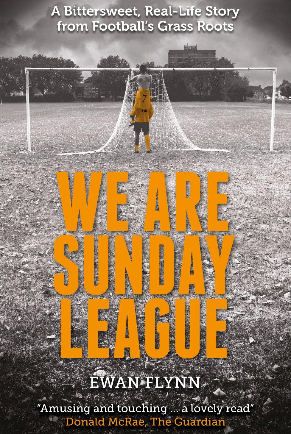 We are Sunday League: A Bittersweet, Real-Life Story from Football's Grass Roots - Belfast Books