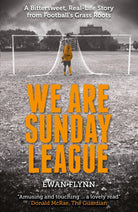 We are Sunday League: A Bittersweet, Real-Life Story from Football's Grass Roots - Belfast Books