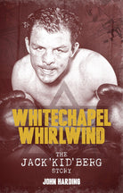 The Whitechapel Whirlwind: The Jack Kid Berg Story - Belfast Books