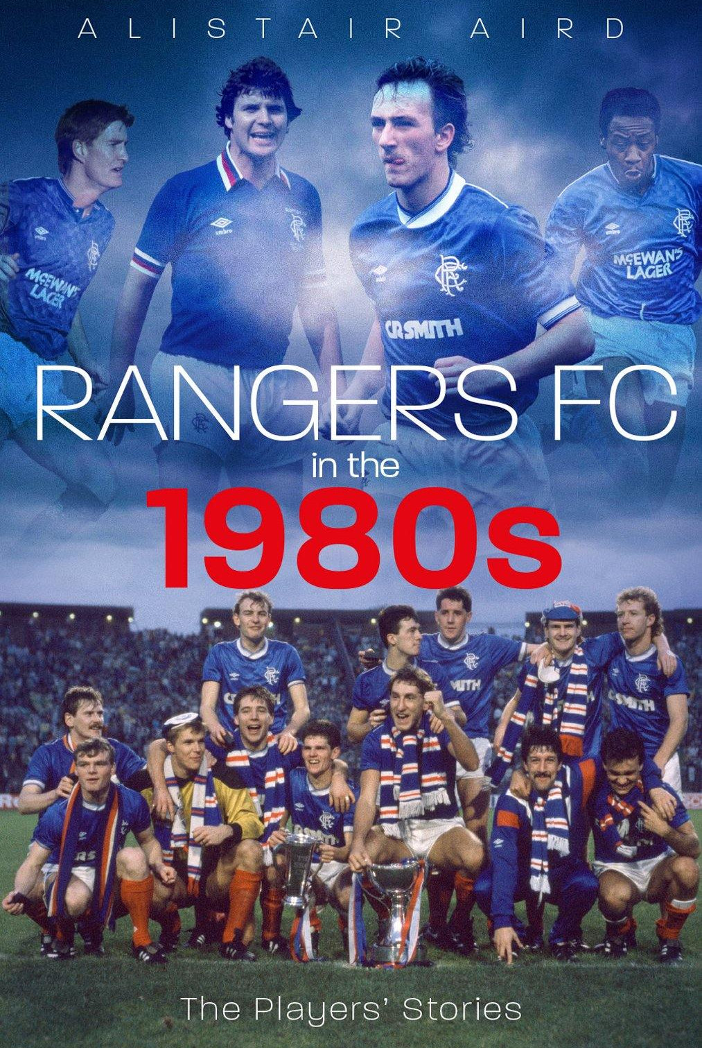 Rangers FC in the 1980s: The Players' Stories - Belfast Books