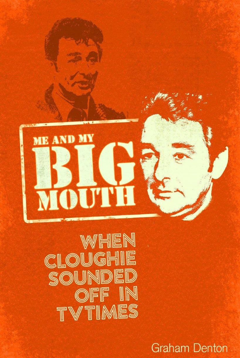 Me and My Big Mouth: When Cloughie Sounded Off in TVTimes - Belfast Books