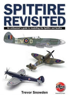 Spitfire Revisited : An Enthusiast's Guide to Modelling the Spitfire and Sea Fire