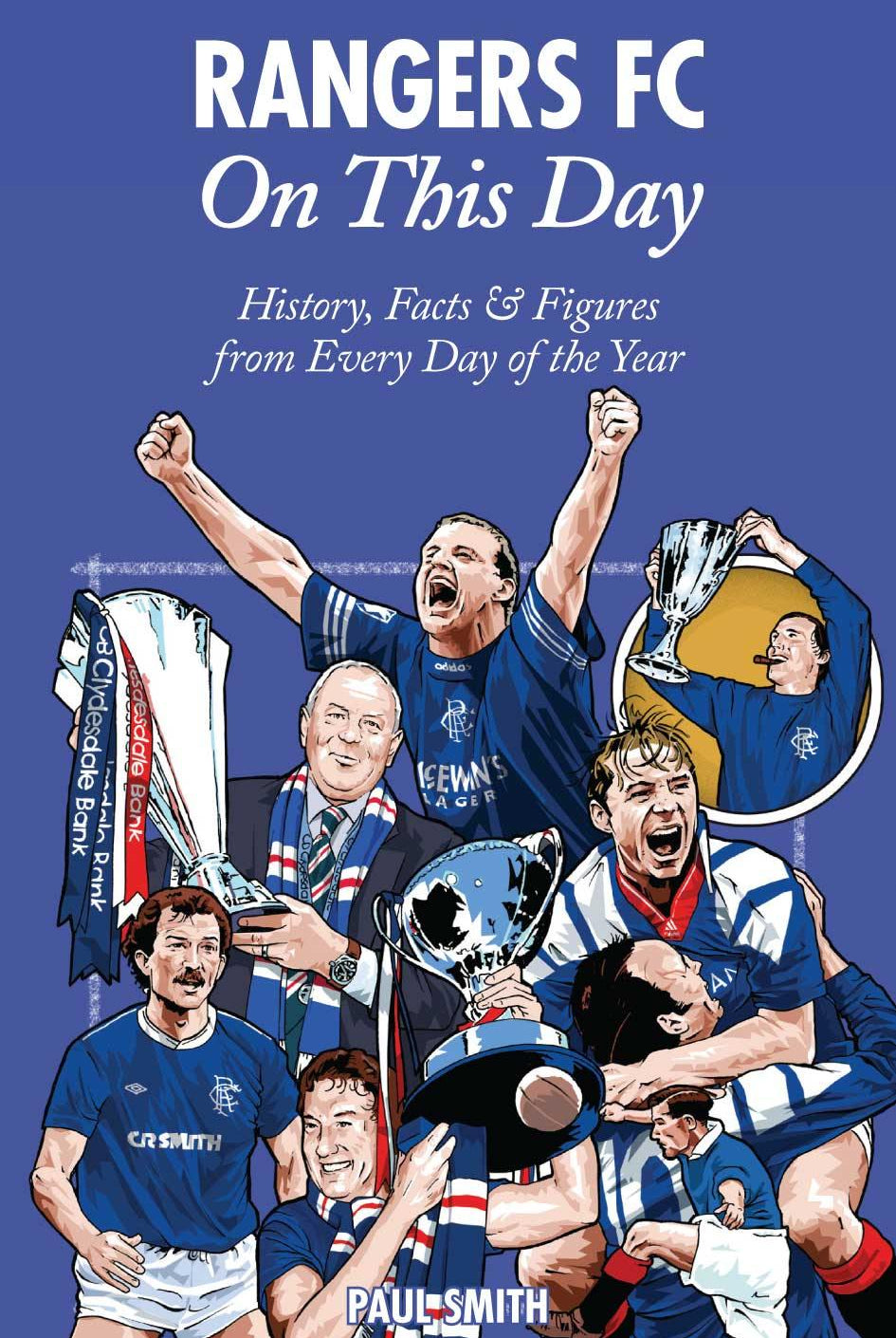 Rangers FC On This Day: History, Facts & Figures from Every Day of the Year - Belfast Books