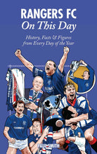 Rangers FC On This Day: History, Facts & Figures from Every Day of the Year - Belfast Books