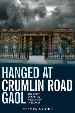 Hanged at Crumlin Road Gaol: The Story of Capital Punishment in Belfast Paperback - Belfast Books