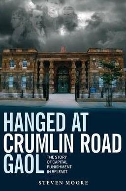 Hanged at Crumlin Road Gaol: The Story of Capital Punishment in Belfast Paperback - Belfast Books