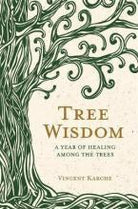 Tree Wisdom : A Year of Healing Among the Trees