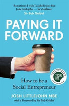 Paying It Forward : How to Be A Social Entrepreneur