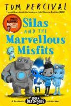 Silas and the Marvellous Misfits : A Marcus Rashford Book Club Choice