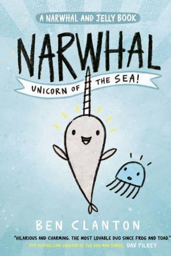 Narwhal: Unicorn of the Sea! : Book 1