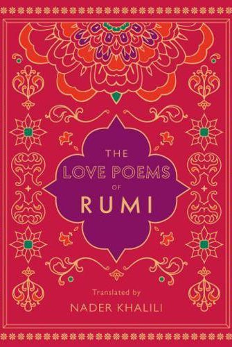 The Love Poems of Rumi : Translated by Nader Khalili Volume 2