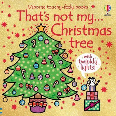 That's Not My Christmas Tree... : A Christmas Book for Babies and Toddlers