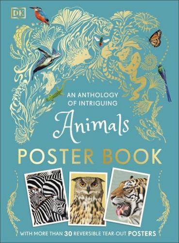 An Anthology of Intriguing Animals Poster Book : With More Than 30 Reversible Tear-Out Posters