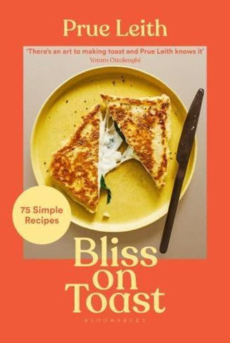 Bliss on Toast : 75 Simple Recipes