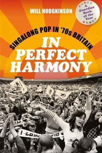 In Perfect Harmony : Singalong Pop in ’70s Britain