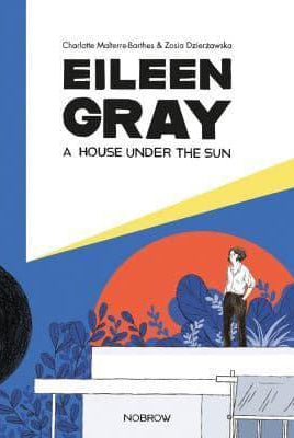 Eileen Gray : A House Under the Sun