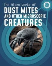 The Micro World of Dust Mites and Other Microscopic Creatures