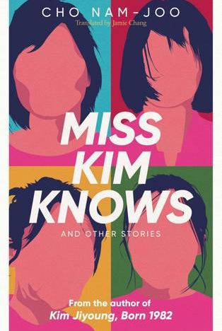 Miss Kim Knows and Other Stories : The sensational new work from the author of Kim Jiyoung, Born 1982