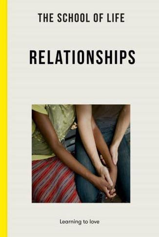 The School of Life: Relationships : learning to love