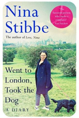 Went to London, Took the Dog: A Diary : From the Prize-winning Author of Love, Nina