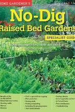 Home Gardener's No-Dig Raised Bed Gardens : Growing vegetables, salads and soft fruit in raised no-dig beds