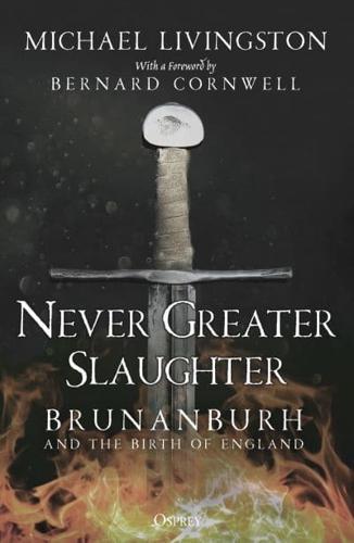Never Greater Slaughter : Brunanburh and the Birth of England