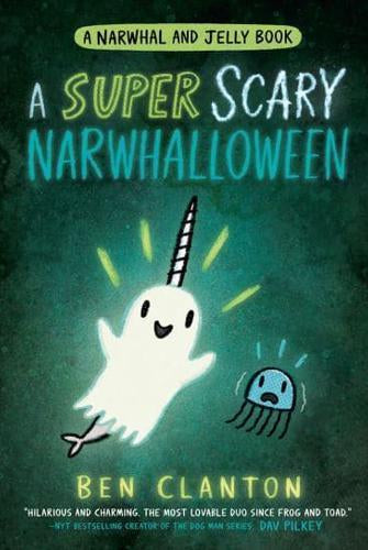 A SUPER SCARY NARWHALLOWEEN : Book 8