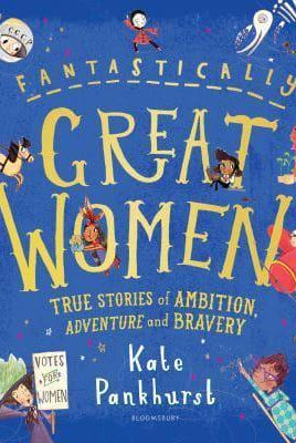 Fantastically Great Women : The Bumper 4-in-1 Collection of Over 50 True Stories of Ambition, Adventure and Bravery